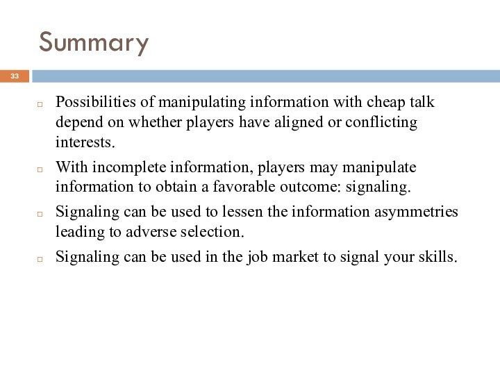 SummaryPossibilities of manipulating information with cheap talk depend on whether players have