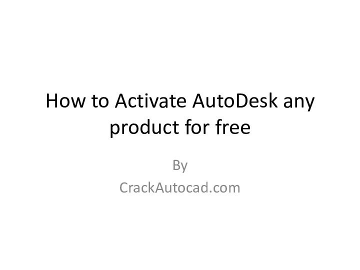 How to Activate AutoDesk any product for freeByCrackAutocad.com