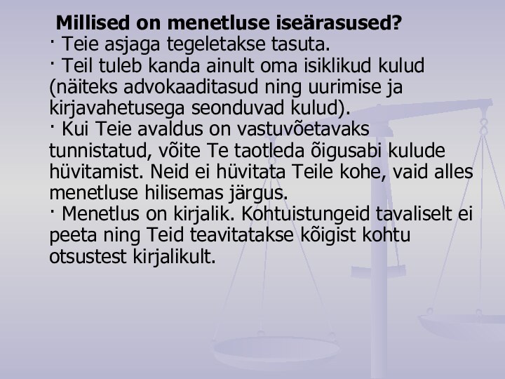 Millised on menetluse iseärasused?  · Teie asjaga tegeletakse tasuta. · Teil