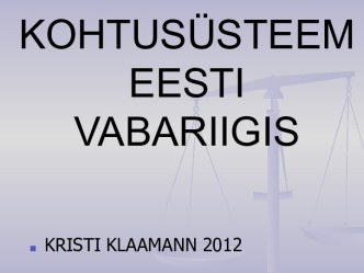 Kristi klaamann. Kohtusüsteem eesti vabariigis