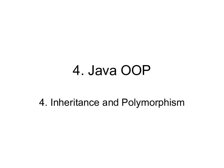 4. Java OOP 4. Inheritance and Polymorphism