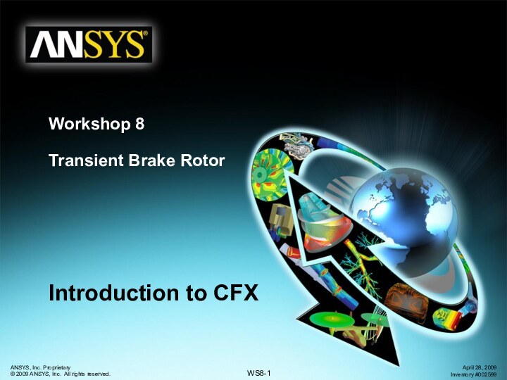 Workshop 8  Transient Brake RotorIntroduction to CFX