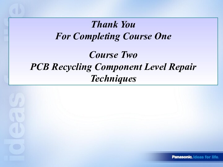 Thank You For Completing Course One Course TwoPCB Recycling Component Level Repair Techniques