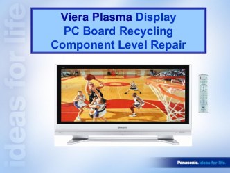 Viera Plasma Display. PC Board Recycling. Component Level Repair