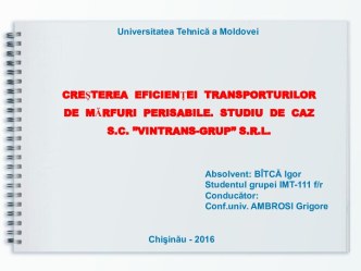 Creșterea eficienței transporturilor de mărfuri perisabile. Studiu de caz S.C. ”VINTRANS-GRUP” S.R.L