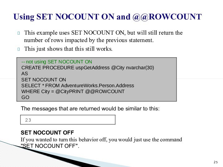 Using SET NOCOUNT ON and @@ROWCOUNTThis example uses SET NOCOUNT ON, but
