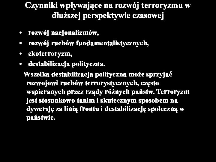 Czynniki wpływające na rozwój terroryzmu w dłuższej perspektywie czasowej rozwój nacjonalizmów, rozwój