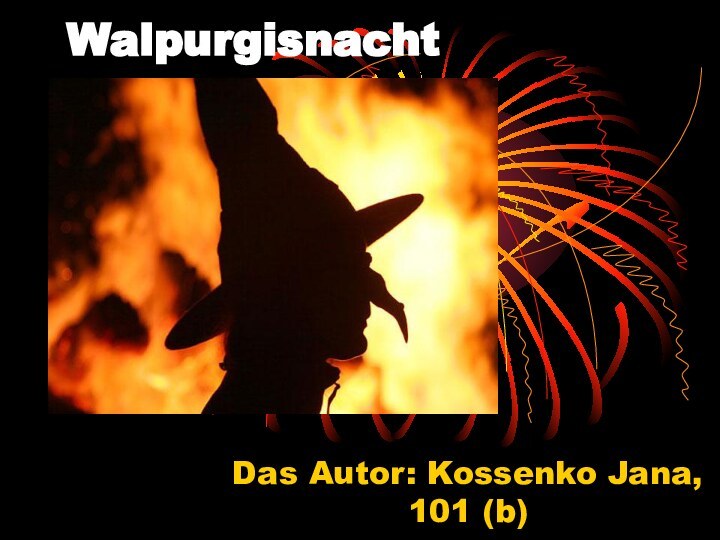 Walpurgisnacht Das Autor: Kossenko Jana,   101 (b)