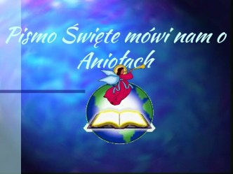 Pismo Święte mówi nam o Aniołach