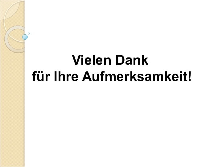 Vielen Dank für Ihre Aufmerksamkeit!