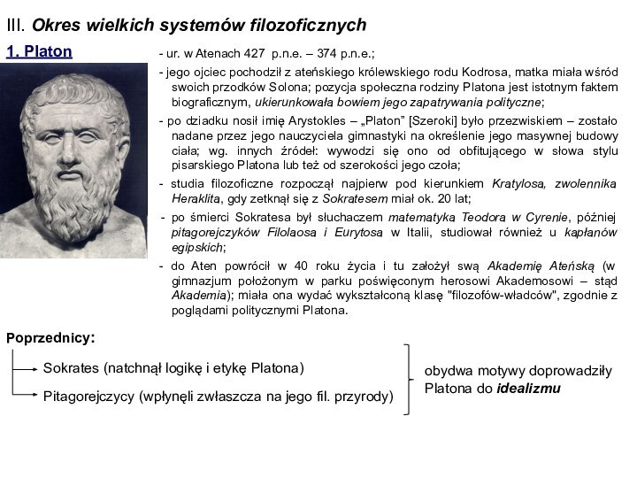 III. Okres wielkich systemów filozoficznych- ur. w Atenach 427 p.n.e. – 374