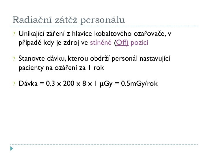 Radiační zátěž personáluUnikající záření z hlavice kobaltového ozařovače, v případě kdy je