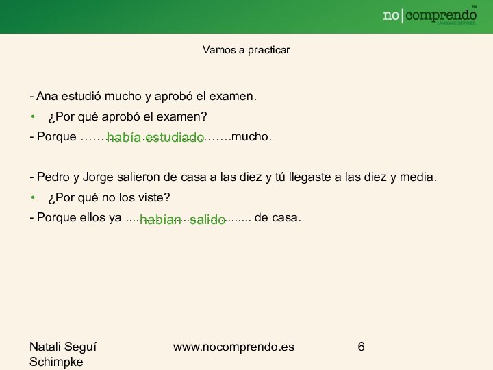 Natali Seguí Schimpkewww.nocomprendo.esVamos a practicar- Ana estudió mucho y aprobó el examen.