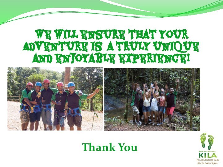 We will ensure that your Adventure is a truly unique and enjoyable experience!Thank You