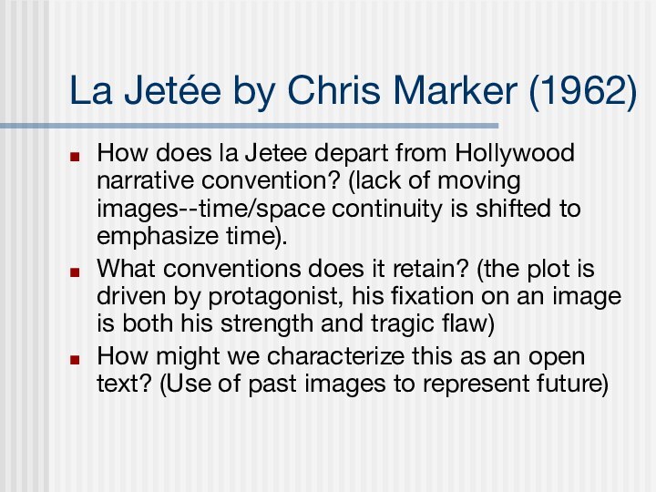 La Jetée by Chris Marker (1962)How does la Jetee depart from Hollywood