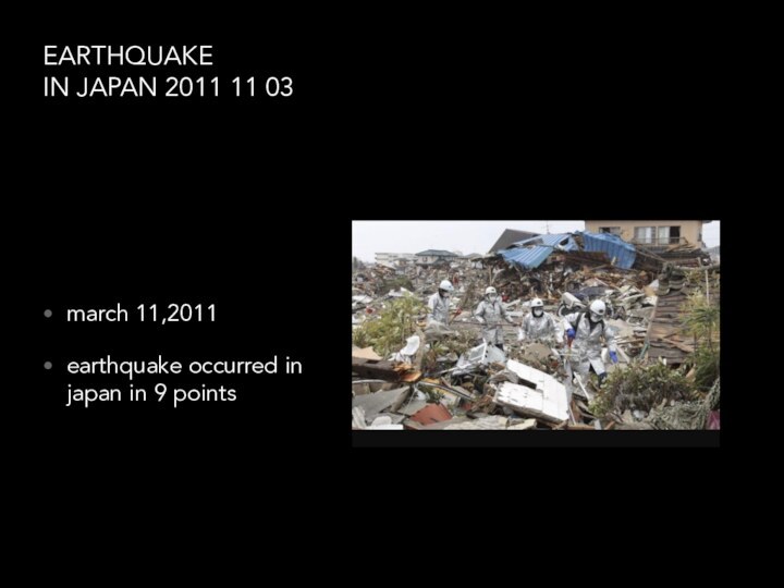 EARTHQUAKEIN JAPAN 2011 11 03 march 11,2011 earthquake occurred in japan in 9 points