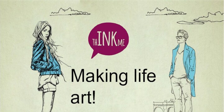 Making life art!