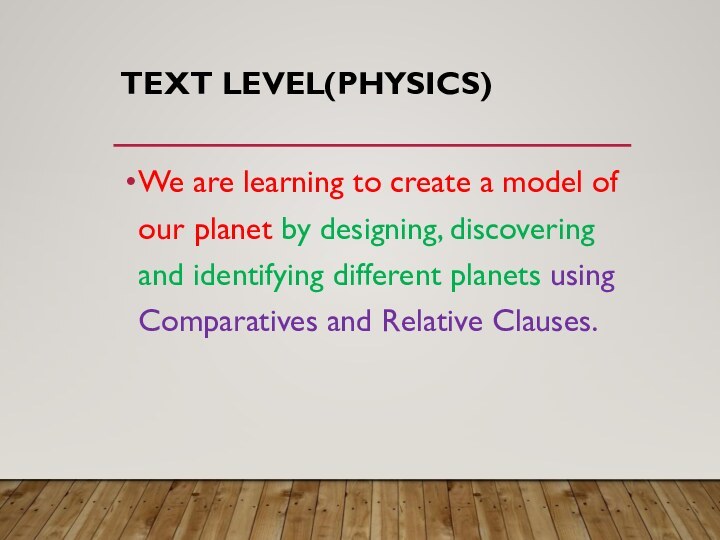 TEXT LEVEL(PHYSICS)We are learning to create a model of our planet by