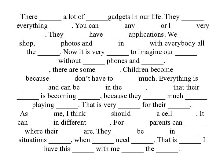 There ______ a lot of ______gadgets in our life. They ______ everything