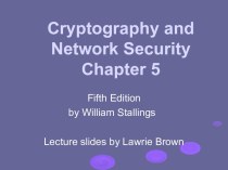 Cryptography and Network Security. Chapter 5. Fifth Edition by William Stallings