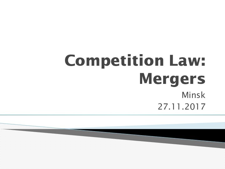 Competition Law: MergersMinsk27.11.2017
