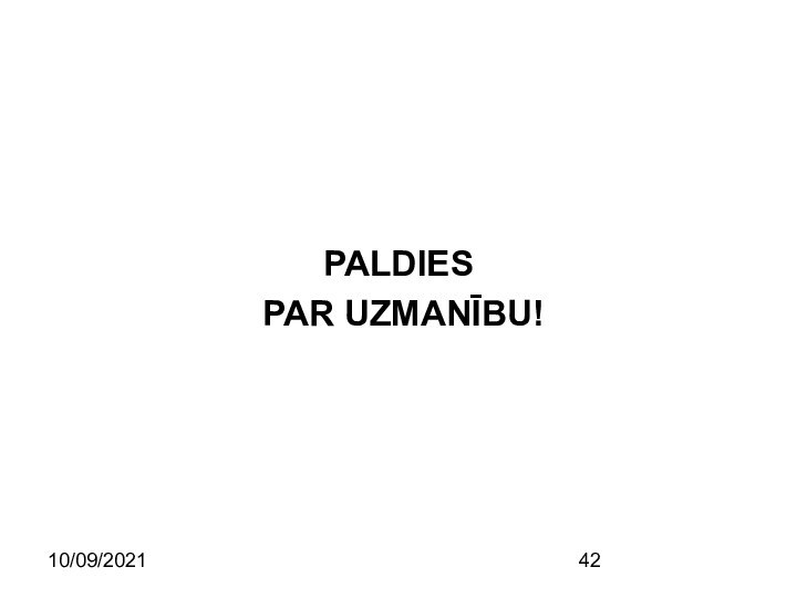 10/09/2021PALDIES PAR UZMANĪBU!