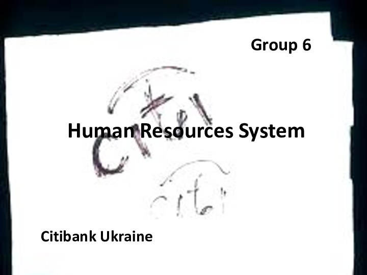 Human Resources SystemCitibank UkraineGroup 6