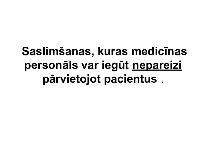 Saslimšanas, kuras medicīnas personāls var iegūt nepareizi pārvietojot pacientus .