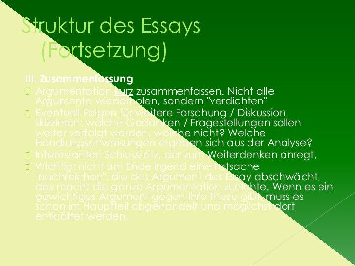 III. ZusammenfassungArgumentation kurz zusammenfassen. Nicht alle Argumente wiederholen, sondern 