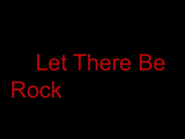 Let There Be Rock