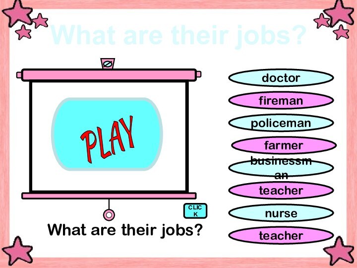 CLICKWhat are their jobs?PLAY What are their jobs?