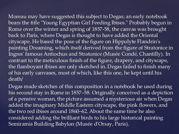 Moreau may have suggested this subject to Degas; an early notebook bears