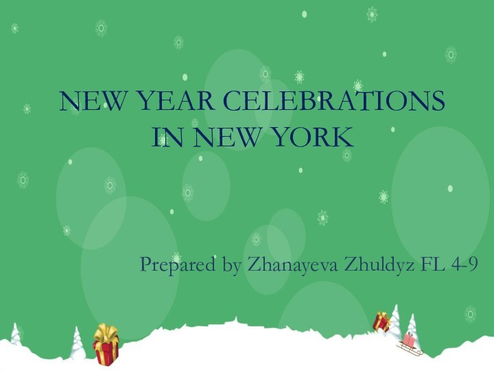 NEW YEAR CELEBRATIONS IN NEW YORKPrepared by Zhanayeva Zhuldyz FL 4-9