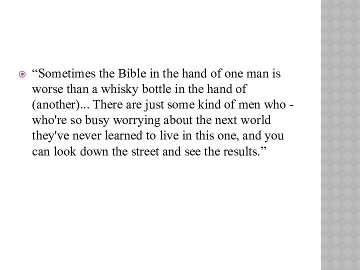 “Sometimes the Bible in the hand of one man is worse than