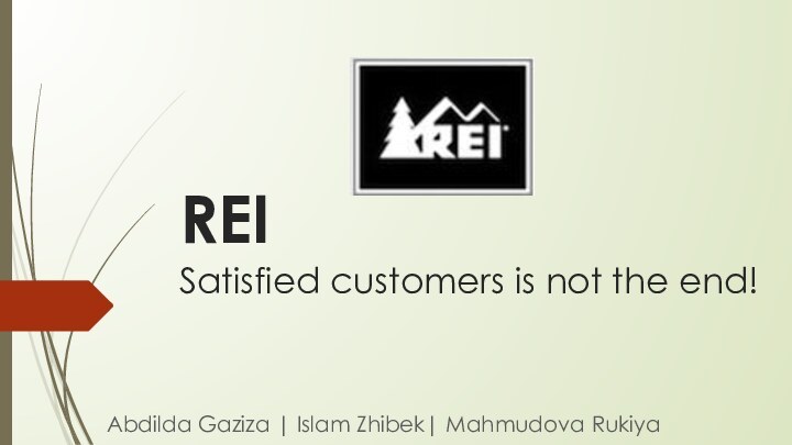 REI Satisfied customers is not the end!Abdilda Gaziza | Islam Zhibek| Mahmudova Rukiya