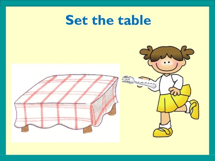 Set the table