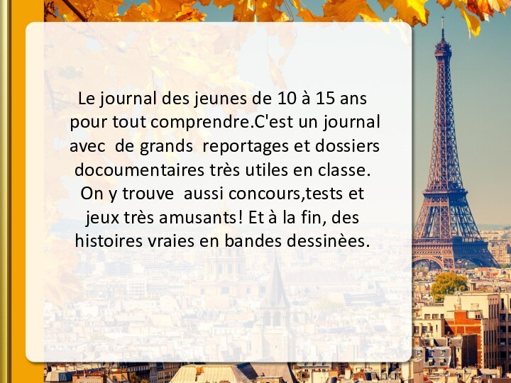 Le journal des jeunes de 10 à 15 ans pour tout comprendre.C'est