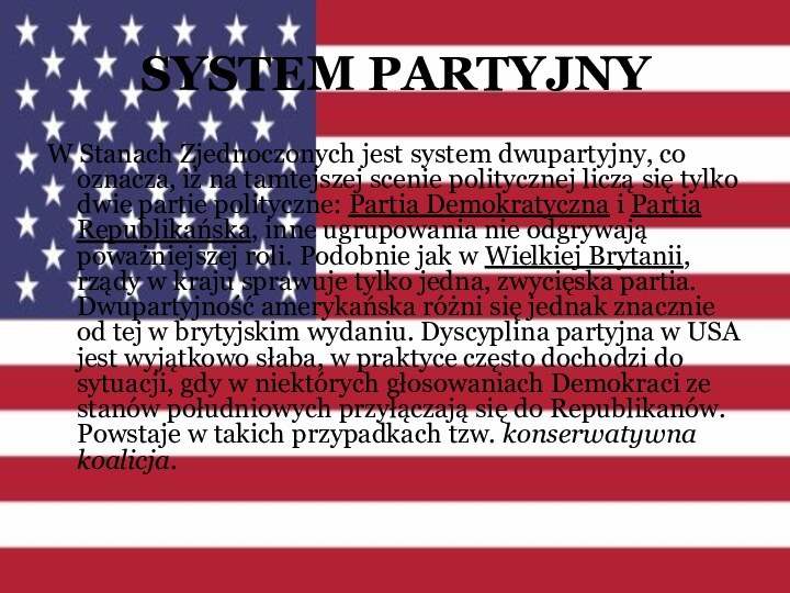 SYSTEM PARTYJNY W Stanach Zjednoczonych jest system dwupartyjny, co oznacza, iż na tamtejszej