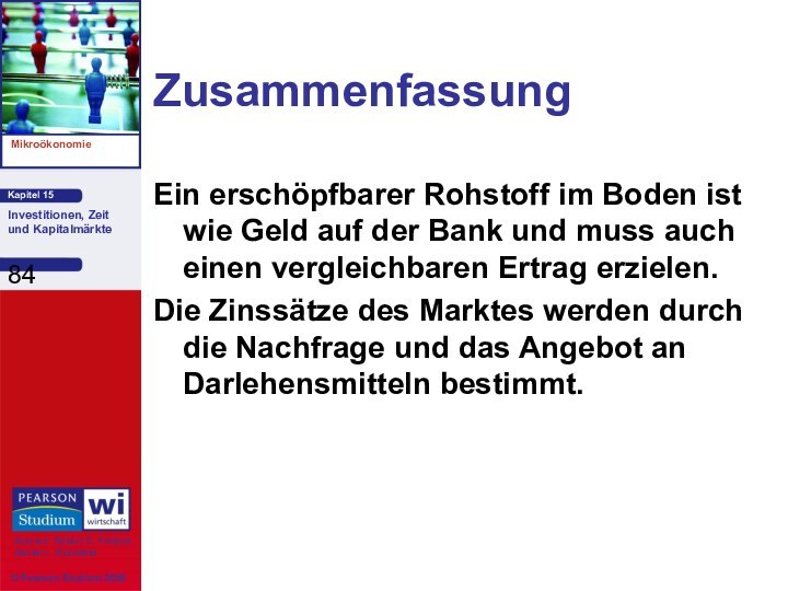 ZusammenfassungEin erschöpfbarer Rohstoff im Boden ist wie Geld auf der Bank und