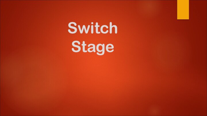 Switch Stage