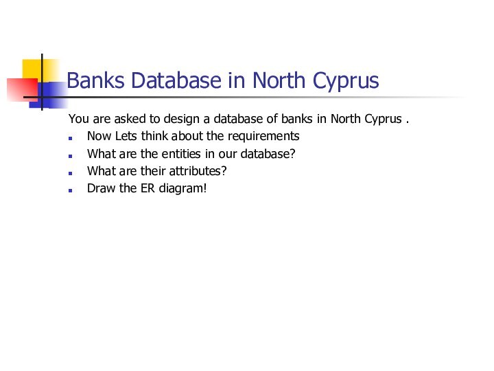 Banks Database in North Cyprus You are asked to design a database