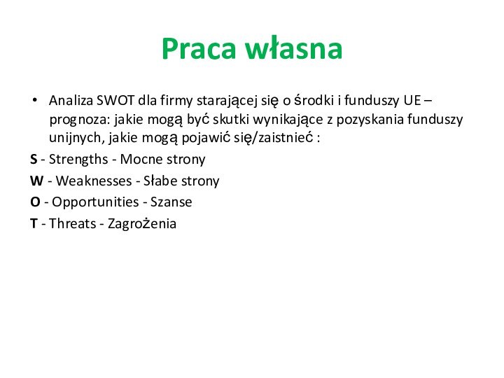 Praca własnaAnaliza SWOT dla firmy starającej się o środki i funduszy UE