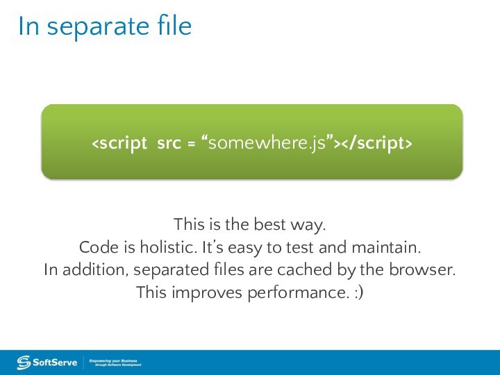 In separate fileThis is the best way. Code is holistic. It’s easy