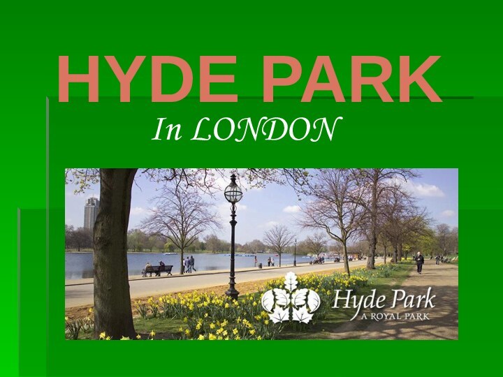 HYDE PARK            In LONDON