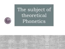 The subject of theoretical phonetics