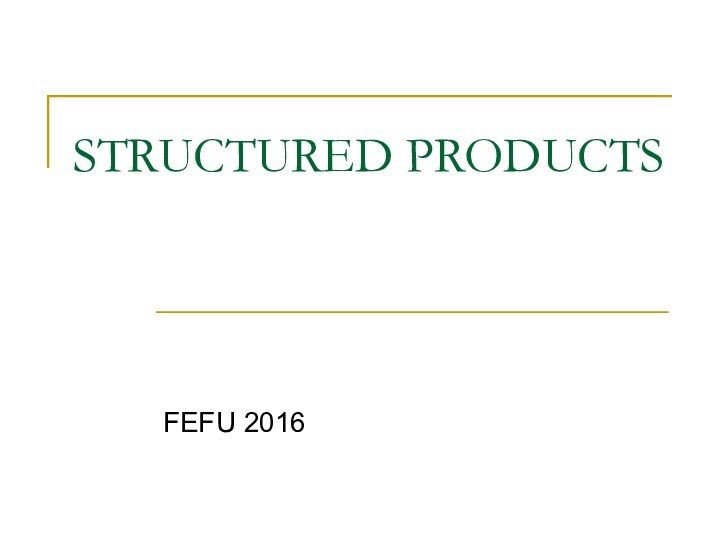 STRUCTURED PRODUCTSFEFU 2016