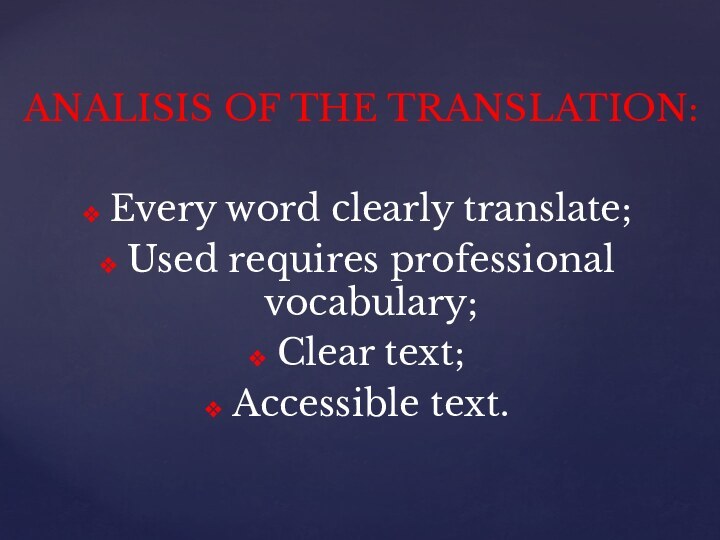ANALISIS OF THE TRANSLATION:Every word clearly translate;Used requires professional vocabulary;Clear text;Accessible text.