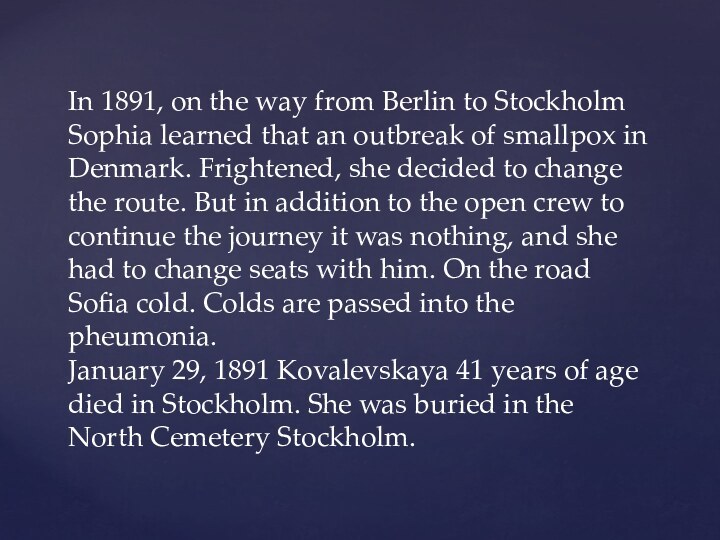 In 1891, on the way from Berlin to Stockholm Sophia learned that
