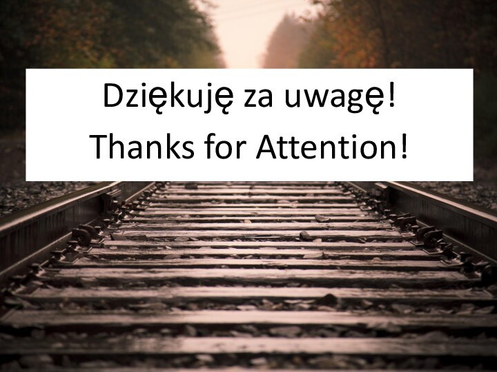 Dziękuję za uwagę!Thanks for Attention!