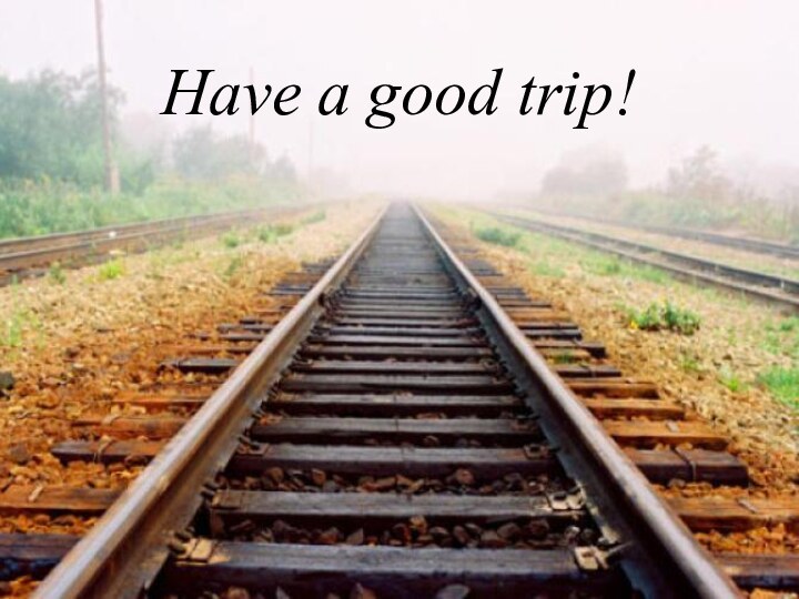 Have a good trip!